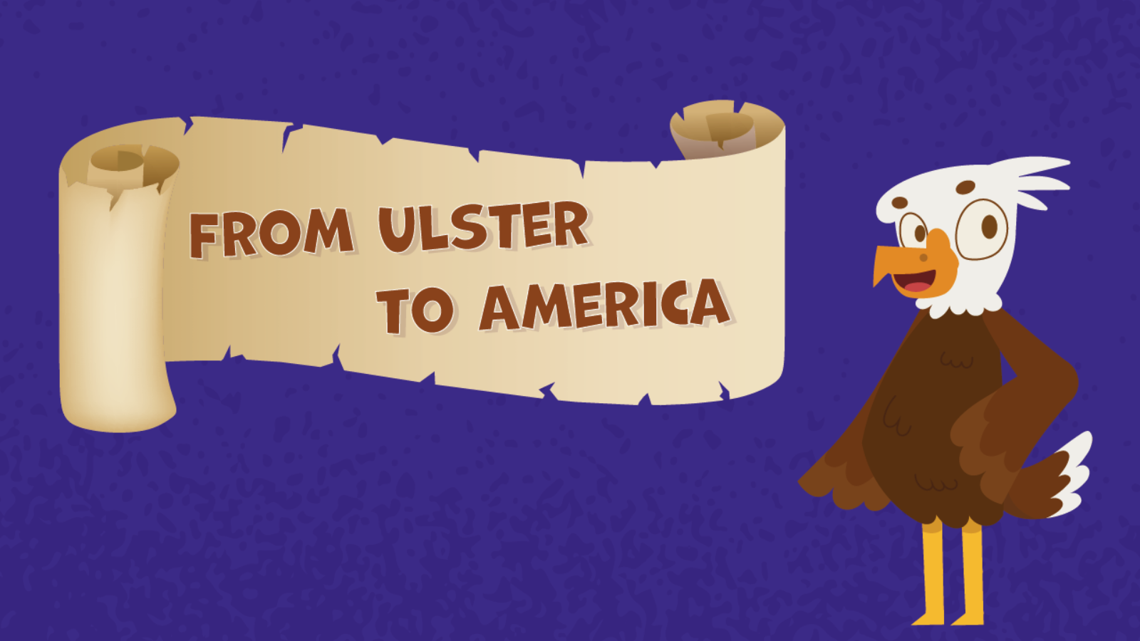 A cartoon eagle standing next to a scroll with the text 'From Ulster to America' on a dark blue background.