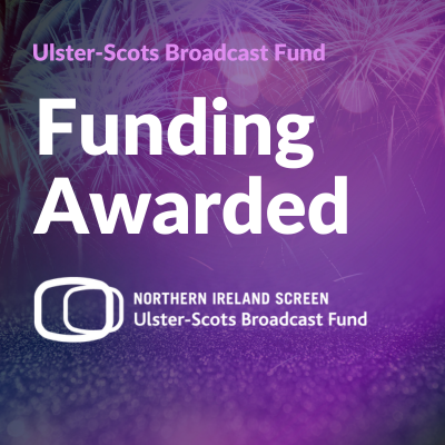Ulster-Scots Broadcast Fund announces funding awarded with Northern Ireland Screen logo on purple background.
