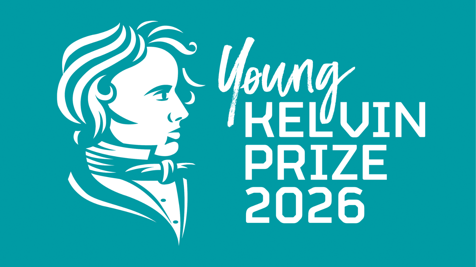 Stylised white graphic of a young lord kelvin's face with flowing hair and bow tie next to bold text reading Young Kelvin Prize 2026 on a teal background.