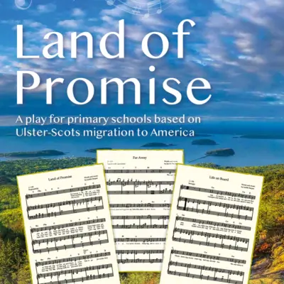 Front cover for 'Land of Promise,' a primary school play about Ulster-Scots migration to America, featuring musical notes and a scenic coastal background.